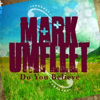 Do You Believe by Mark Umfleet