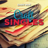 Craft Singles by Gary Rue