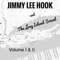 Volume I & II by Jimmy Lee Hook & The Long Island Sound