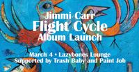 JIMMI CARR 'FLIGHT CYCLE' ALBUM LAUNCH supported by Trash Baby and Paint Job