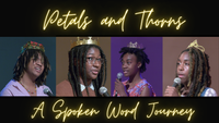 Petals and Thorns: A Spoken Word Journey - FILM SCREENING AND POETRY SHOWCASE FUNDRAISER