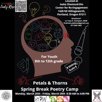 Petals and Thorns: Poetry and Spoken Word Spring Break Camp