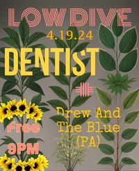 Drew & the Blue w/ Dentist