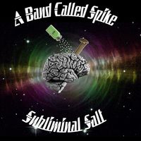 A Band Called Spike-Subliminal Salt