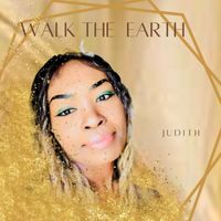 Walk The Earth by Judith