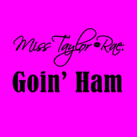 Goin' Ham by Taylor Rae