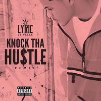 Knock Tha Hustle (Remix) by Lyric Le'Velle