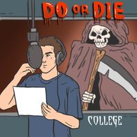 Do Or Die by College
