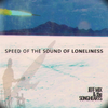 Speed of the Sound of Loneliness