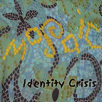 Mosaic by Hopscotch/Identity Crisis