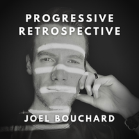 Progressive Retrospective by Joel Bouchard