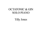 Octatonic and Gin for Solo Piano