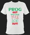 "Prog Out..." Festive T-Shirt