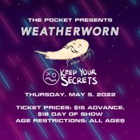 The Pocket Presents: Weatherworn w/ Keep Your Secrets + Some Ghosts