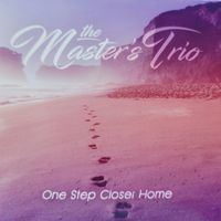 One Step Closer Home by Master's Trio