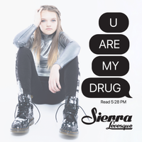 U ARE MY DRUG by Sierra Levesque