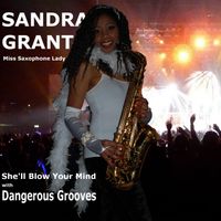 She'll Blow Your Mind with Dangerous Grooves - The Download Options by Sandra Grant - Vocalist - Saxophonist- Flautist
