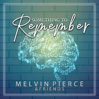Something to Remember by Melvin Pierce & Friends