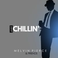 Just Chillin' by Melvin Pierce & Friends