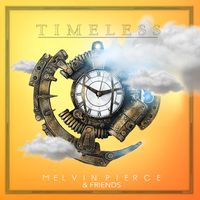 Timeless by Melvin Pierce & Friends