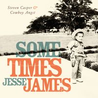 Sometimes Jesse James by Steven Casper & Cowboy Angst