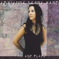 Time and Place (Full Album) by Adrianne Serna Band