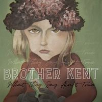 What They Say Ain't True by Brother Kent