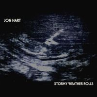 Stormy Weather Rolls Single by Jon Hart
