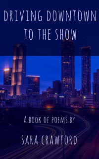 The Atlanta skyline at night with the text "Driving Downtown to the Show" "A Book of Poems by Sara Crawford"