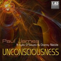 Unconsciousness by Paul James ft Lyla D Souza & Danny Neale