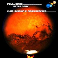 After Dark 'Mission 2 Mars' Club mixes by Paul James 