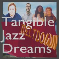 Meltdown by Tangible Jazz Dreams
