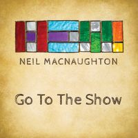 Go To The Show by Neil MacNaughton