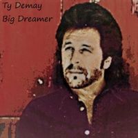 Big Dreamer by Ty Demay