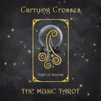 Carrying Crosses / Eight of Swords by The Music Tarot