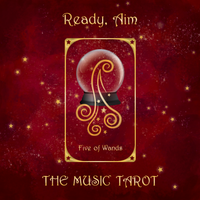 Ready, Aim / Five of Wands by The Music Tarot