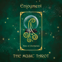 Enjoyment / Nine of Pentacles by The Music Tarot