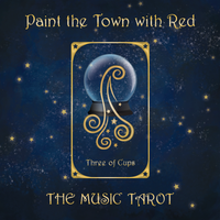 Paint the Town with Red / Three of Cups by The Music Tarot