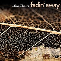 Fadin' Away by The Fine Chairs