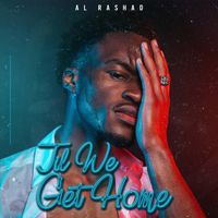 Till We Get Home (Remastered) by Al Rashad