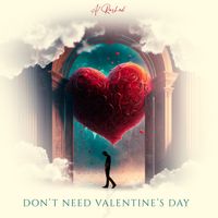 Don't Need Valentine's Day by Al Rashad