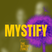 Mystify by The Bittertones