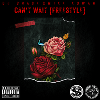 Can't Wait Freestyle (Feat. Mike Kuwan) by DJ Chase
