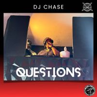DJ Chase - Questions  by DJ Chase