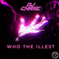 DJ Chase - Who The Illest  by DJ Chase