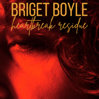 Heartbreak Residue by Briget Boyle