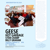 WINTERRUPTION YEG: Geese w/ Hot Garbage, Stem Champ & Billy Graham