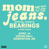 MOM JEANS with special guest Bearings & Stem Champ
