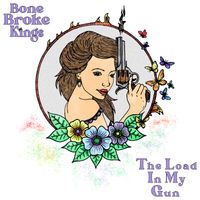 The Load In My Gun by Bone Broke Kings