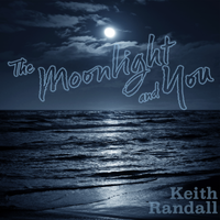 The Moonlight and You by Keith Randall
